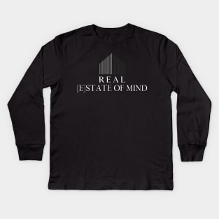 Real [E]state Of Mind Kids Long Sleeve T-Shirt